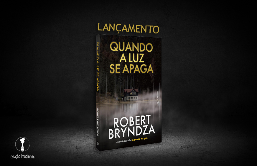 Lançamento: Quando a luz se apaga - Robert Bryndza - Estação Imaginária